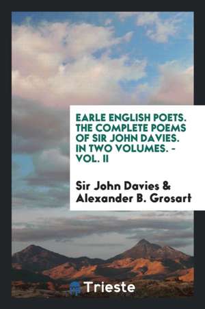 Earle English Poets. the Complete Poems of Sir John Davies. in Two Volumes. - Vol. II de Sir John Davies