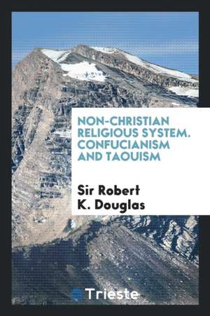 Confucianism and Taouism de Sir Robert K. Douglas