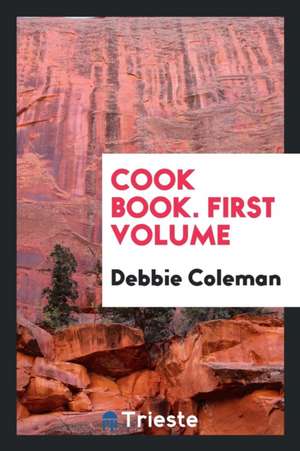 Cook Book. First Volume de Debbie Coleman