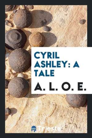 Cyril Ashley: A Tale de A. L. O. E.