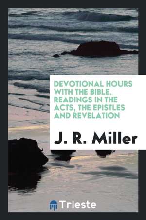 Devotional Hours with the Bible de J. R. Miller