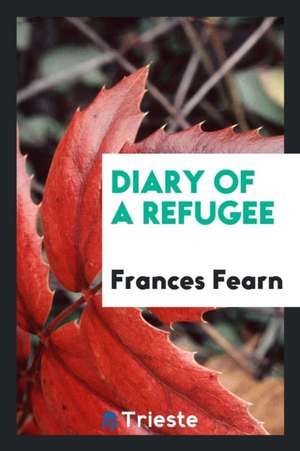 Diary of a Refugee de Frances Fearn