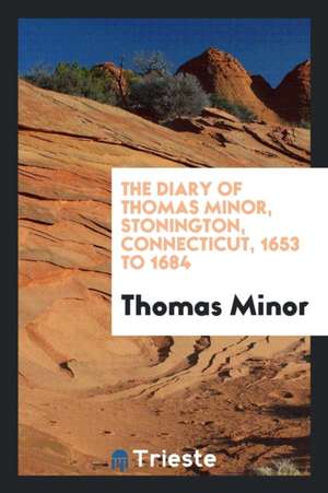 The Diary of Thomas Minor de Thomas Minor