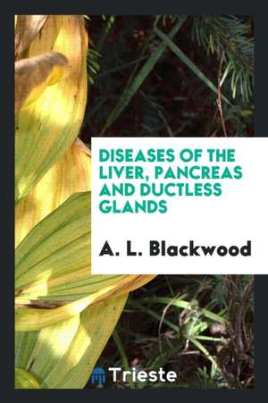 Diseases of the Liver de A. L. Blackwood