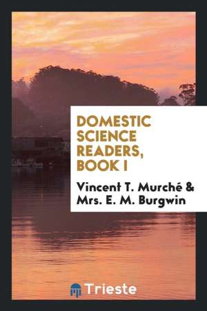 Domestic Science Readers de Vincent T. Murche