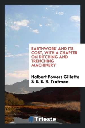 Earthwork and Its Cost de Halbert Powers Gillette