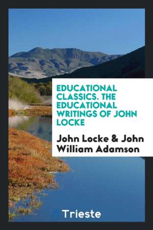 The Educational Writings of John Locke de John Locke