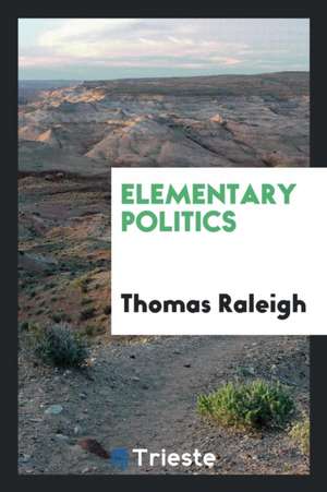 Elementary Politics de Thomas Raleigh
