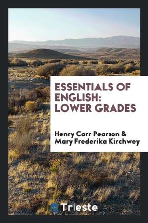 Essentials of English: Lower Grades de Henry Carr Pearson