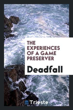 The Experiences of a Game Preserver de Deadfall