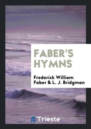 Faber's Hymns de Frederick William Faber