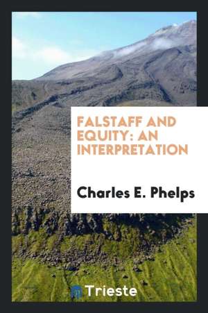 Falstaff and Equity: An Interpretation de Charles E. Phelps