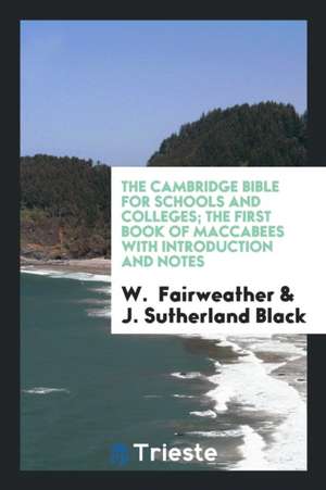 The First Book of Maccabees with Introduction and Notes de J. Sutherland Black