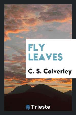 Fly Leaves de C. S. Calverley