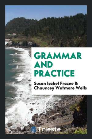 Grammar and Practice de Susan Isabel Frazee