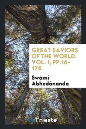 Great Saviors of the World. Vol. I; Pp.16-176 de Swami Abhedananda