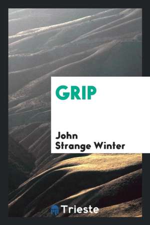 Grip, by John Strange Winter de John Strange Winter