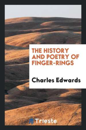 The History and Poetry of Finger-Rings de Charles Edwards