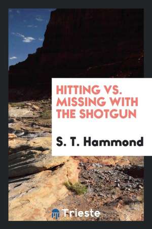 Hitting vs. Missing with the Shotgun de S. T. Hammond (Shadow)