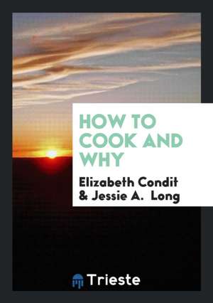 How to Cook and Why de Elizabeth Condit