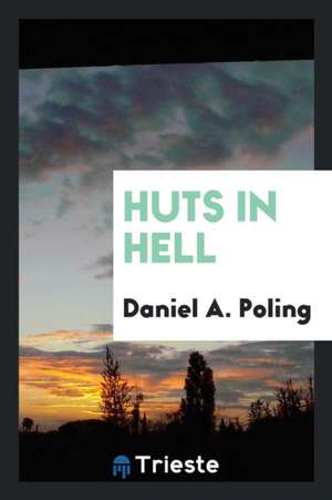 Huts in Hell de Daniel A. Poling