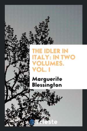 The Idler in Italy de Marguerite Blessington