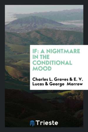 If: A Nightmare in the Conditional Mood de Charles L. Graves