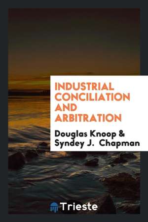 Industrial Conciliation and Arbitration de Douglas Knoop