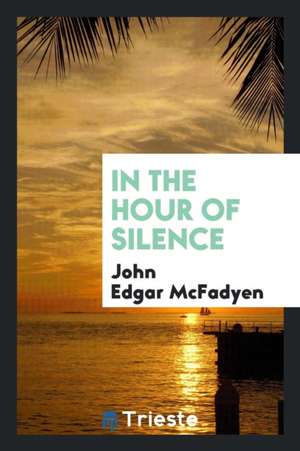 In the Hour of Silence de John Edgar Mcfadyen