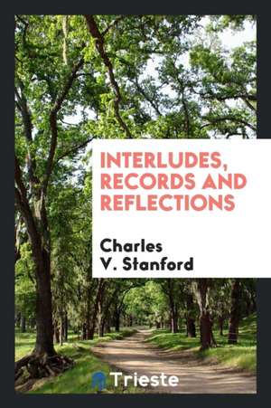 Interludes, Records and Reflections de C. V. Stanford