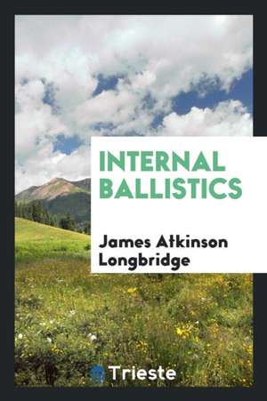 Internal Ballistics de James Atkinson Longbridge
