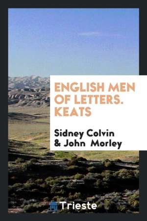 English Men of Letters. Keats de Sidney Colvin