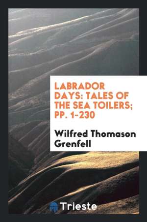 Labrador Days de Wilfred Thomason Grenfell