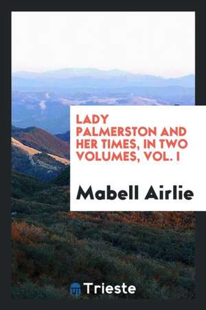 Lady Palmerston and Her Times de Mabell Airlie