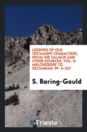 Legends of Old Testament Characters: From the Talmud and Other Sources de Sabine Baring-Gould