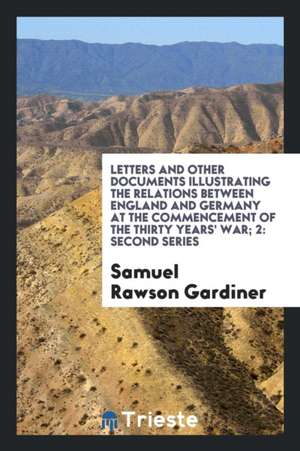 Letters and Other Documents Illustrating the Relations Between England and ... de Samuel Rawson Gardiner