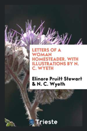 Letters of a Woman Homesteader de Elinore Pruitt Stewart