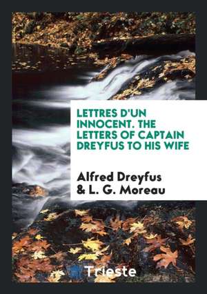 Lettres d'Un Innocent: The Letters of Captain Dreyfus to His Wife de Alfred Dreyfus