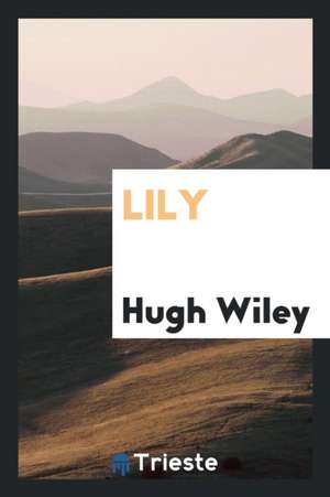 Lily de Hugh Wiley