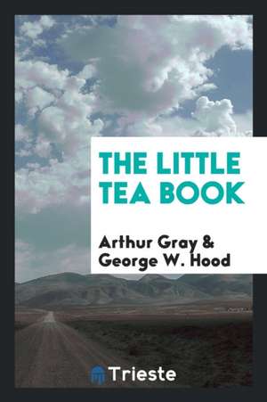 The Little Tea Book de Arthur Gray