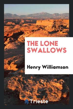 The Lone Swallows de Henry Williamson