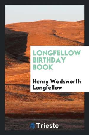 Longfellow Birthday Book de Henry Wadsworth Longfellow