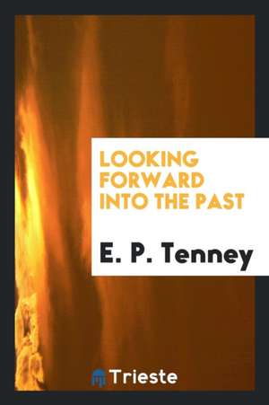 Looking Forward Into the Past de E. P. Tenney