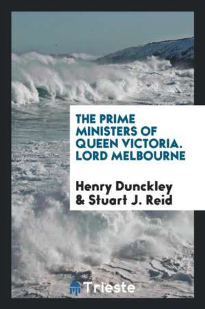 Lord Melbourne de Henry Dunckley