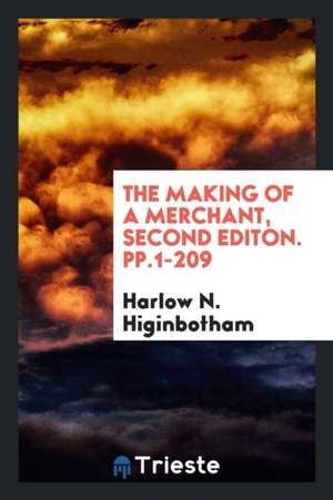 The Making of a Merchant de Harlow N. Higinbotham