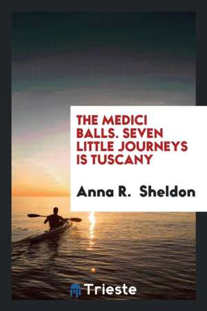 The Medici Balls de Anna R. Sheldon