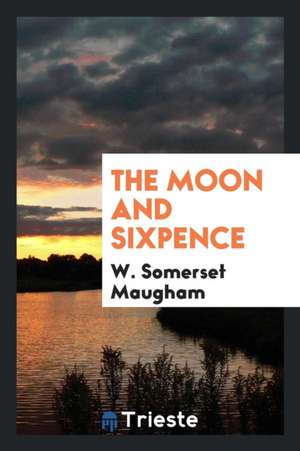 The Moon and Sixpence de W. Somerset Maugham