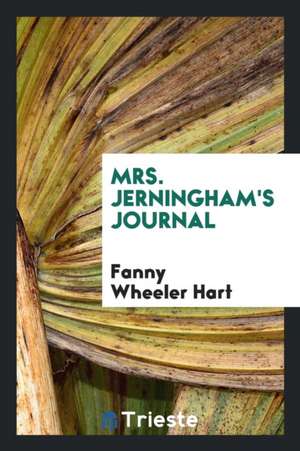 Mrs. Jerningham's Journal de Fanny Wheeler Hart