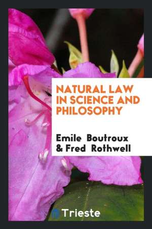 Natural Law in Science and Philosophy de Emile Boutroux