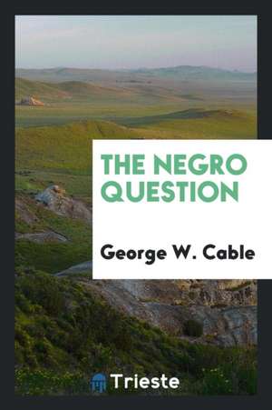 The Negro Question de George W. Cable